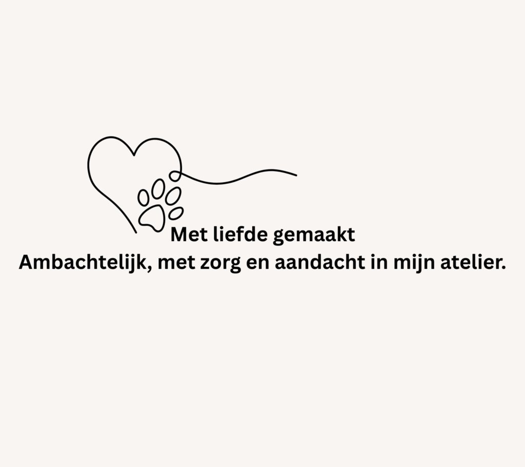 Met liefde gemaakt Ambachtelijk, met zorg en aandacht in ons atelier